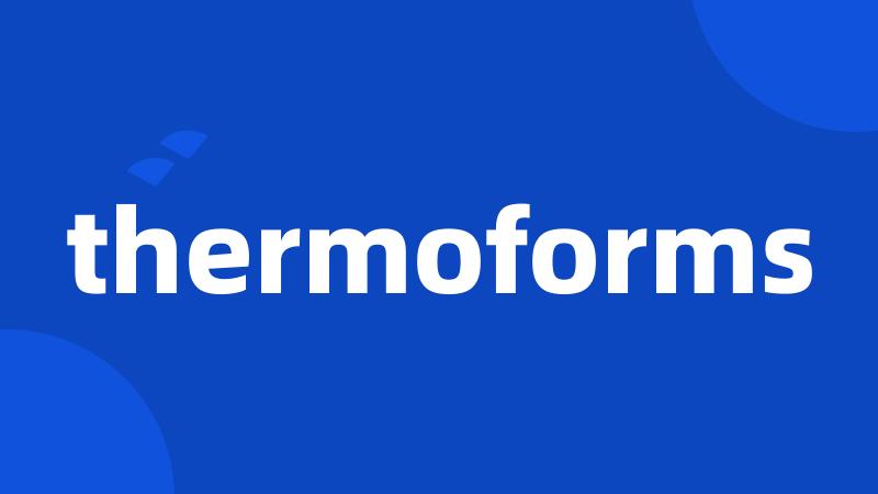 thermoforms