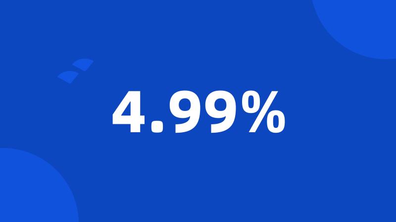 4.99%