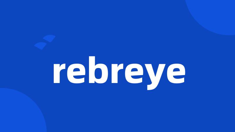 rebreye