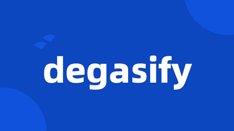 degasify