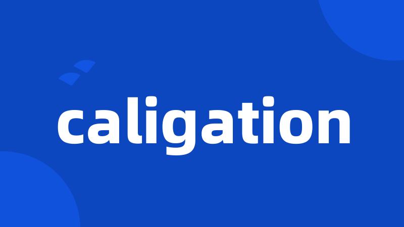 caligation