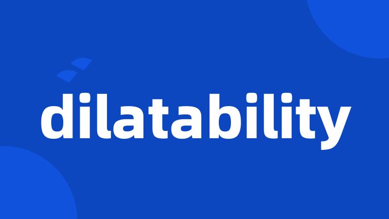 dilatability