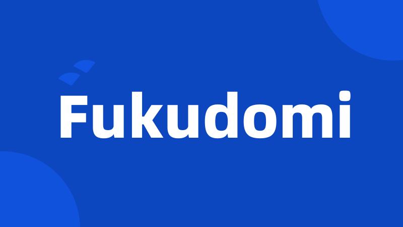 Fukudomi