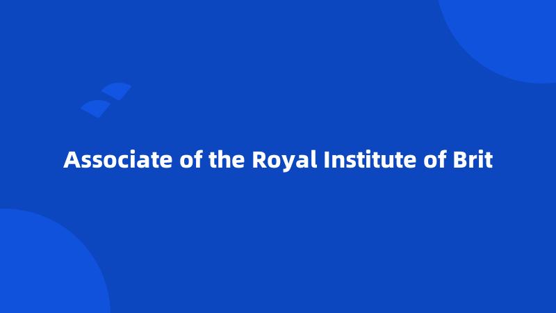 Associate of the Royal Institute of Brit