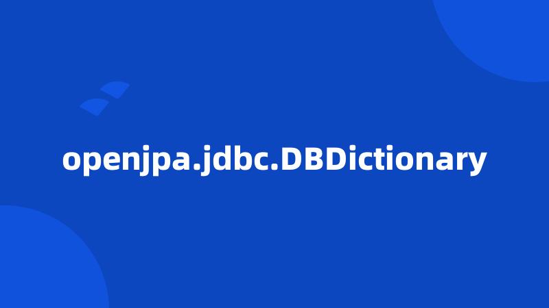 openjpa.jdbc.DBDictionary