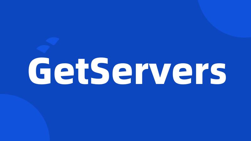 GetServers