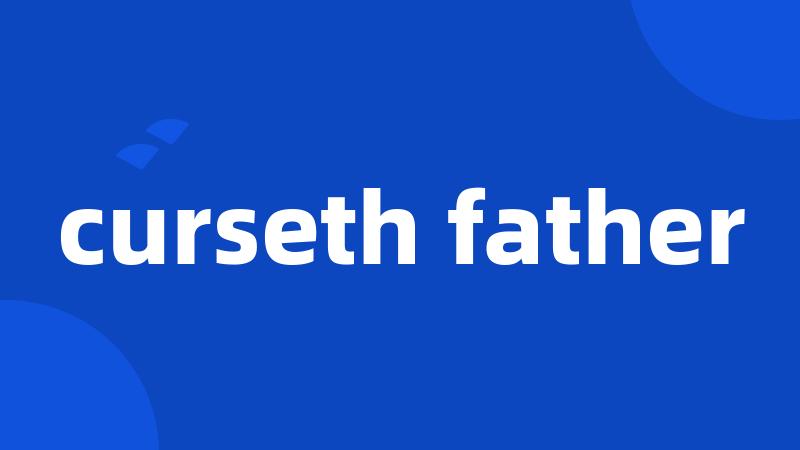 curseth father