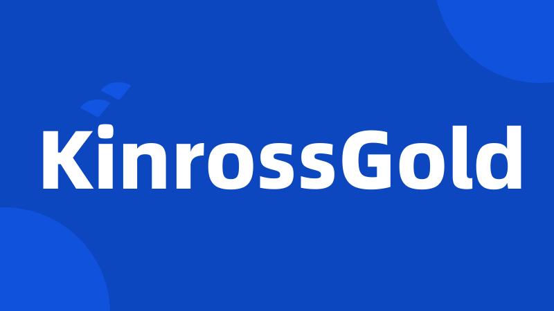 KinrossGold