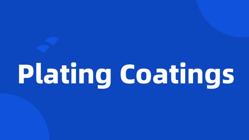 Plating Coatings