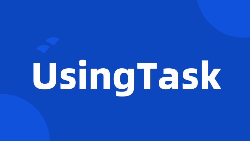 UsingTask