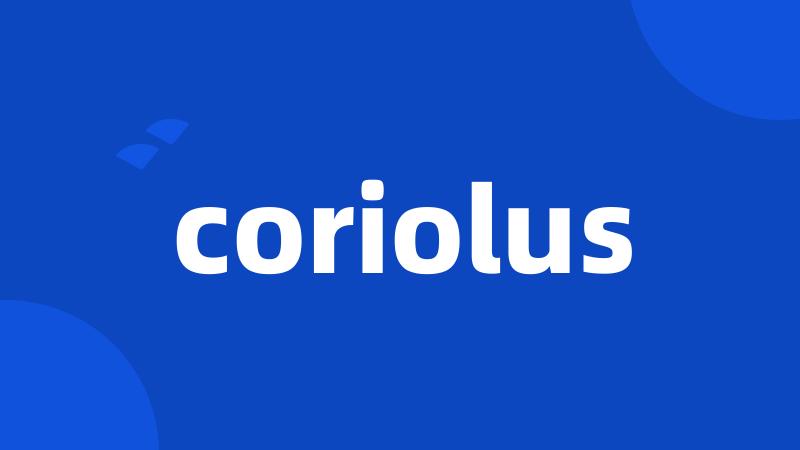 coriolus
