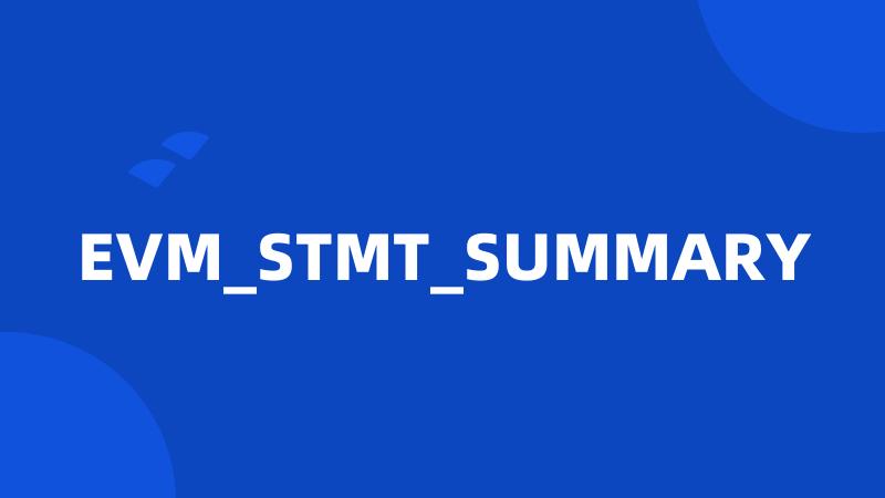 EVM_STMT_SUMMARY