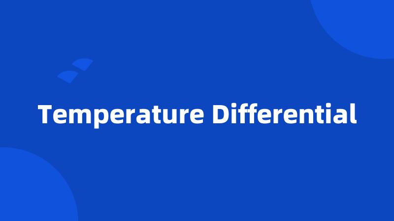 Temperature Differential