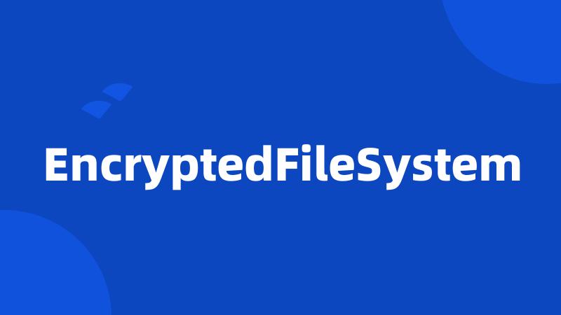 EncryptedFileSystem