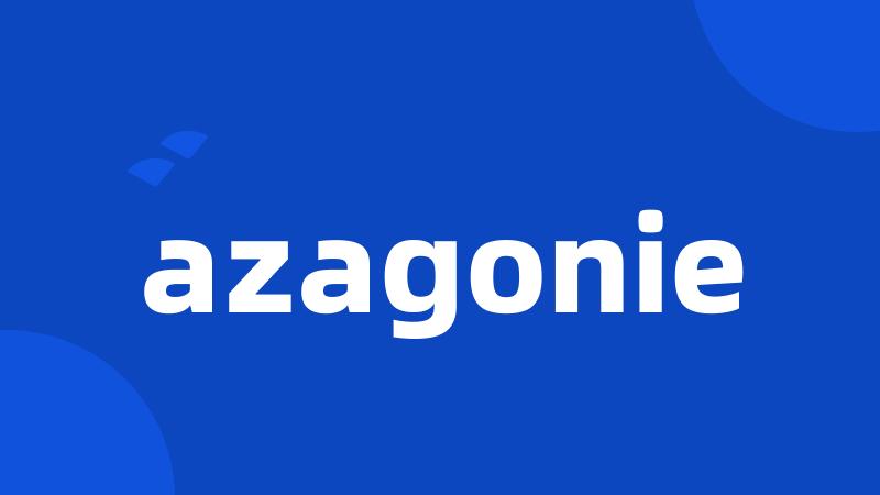 azagonie