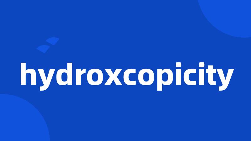 hydroxcopicity