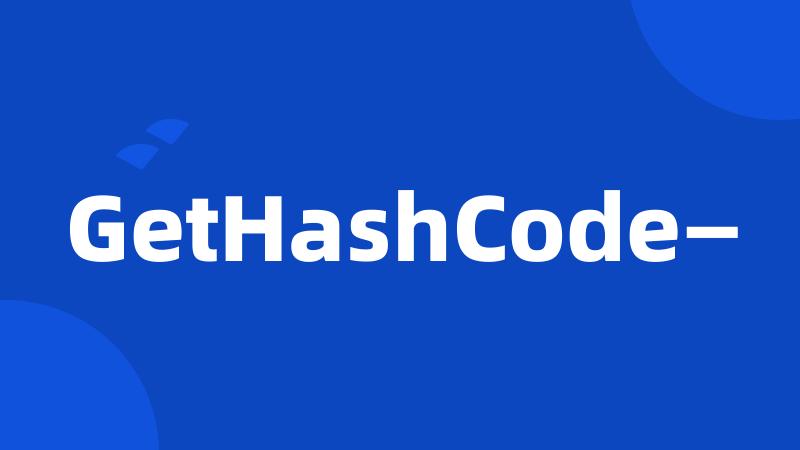 GetHashCode—