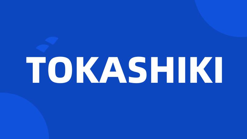 TOKASHIKI