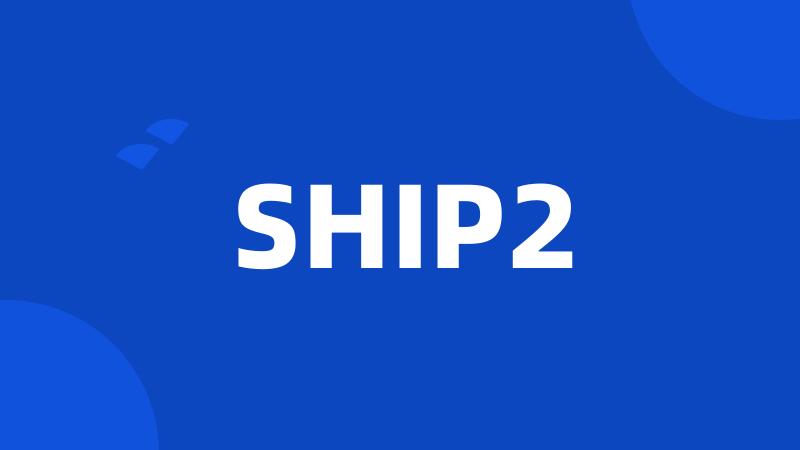 SHIP2