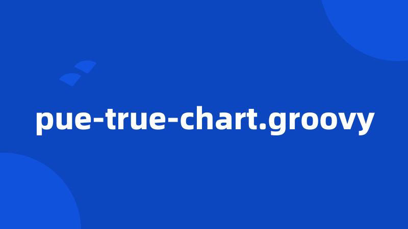 pue-true-chart.groovy