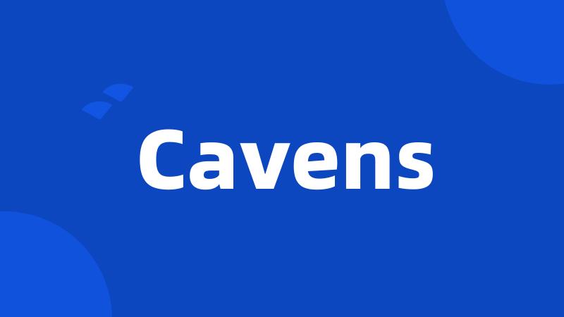 Cavens