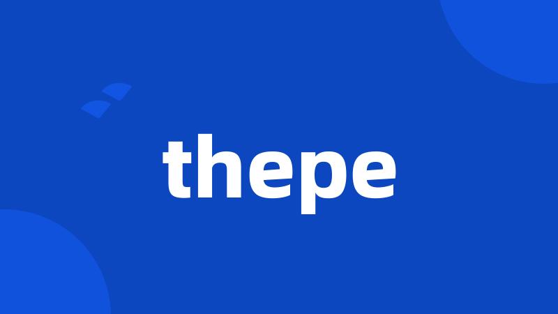 thepe