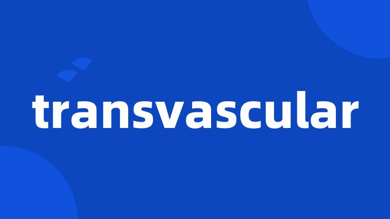 transvascular