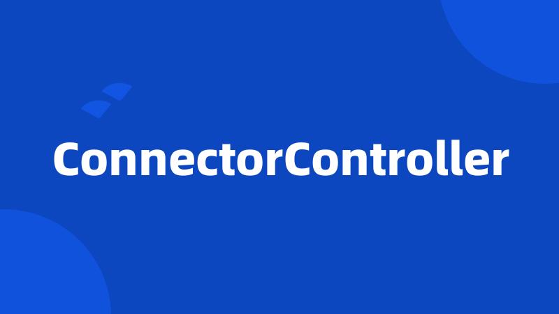 ConnectorController