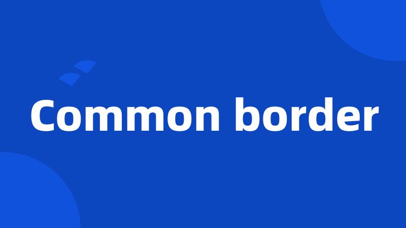 Common border