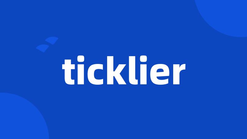 ticklier