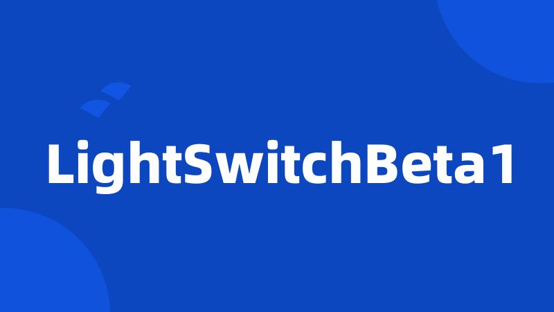 LightSwitchBeta1