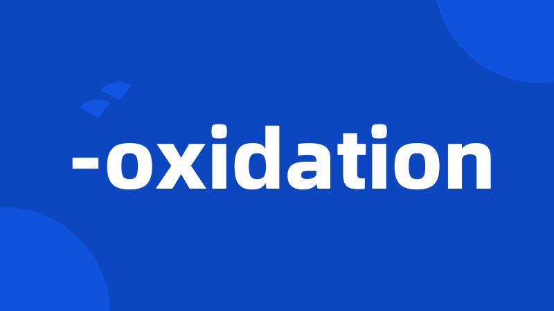 -oxidation