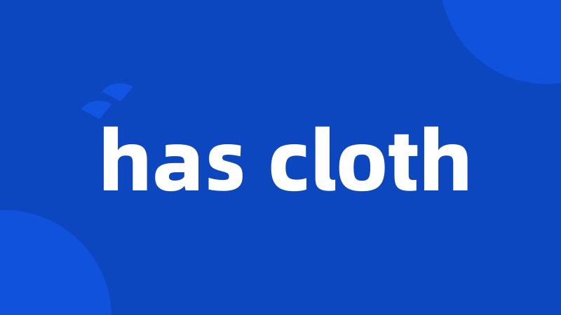 has cloth