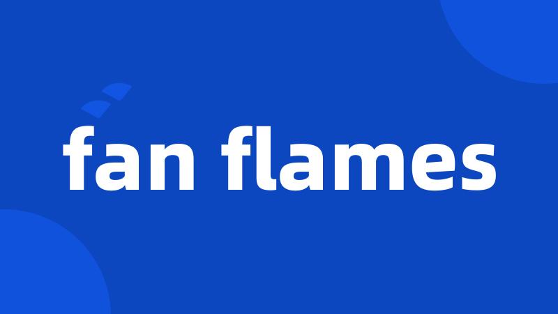 fan flames