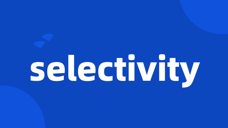 selectivity