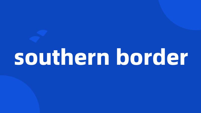 southern border