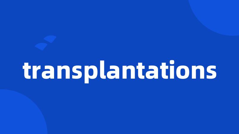 transplantations