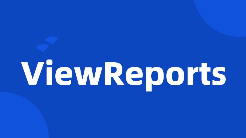 ViewReports