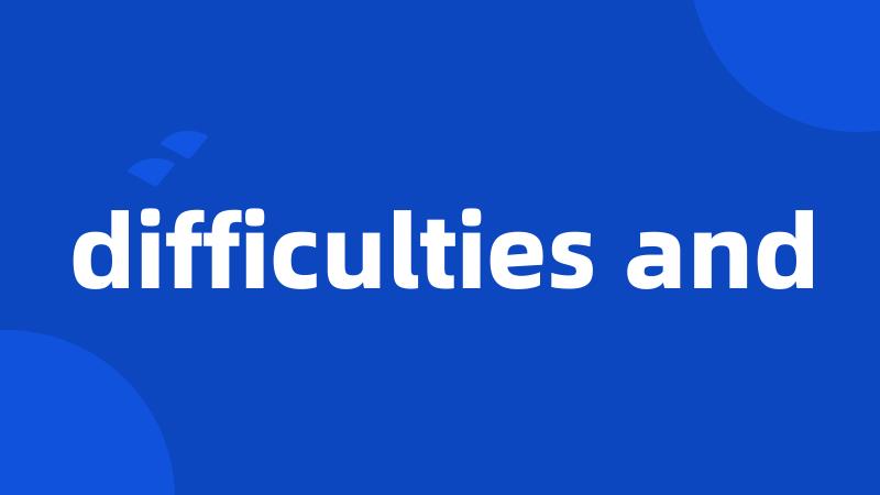 difficulties and