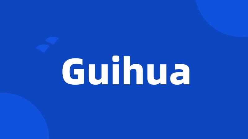 Guihua