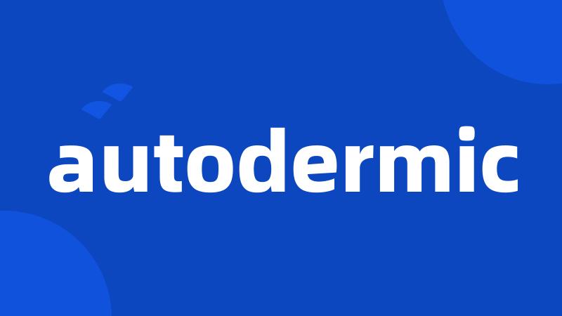 autodermic