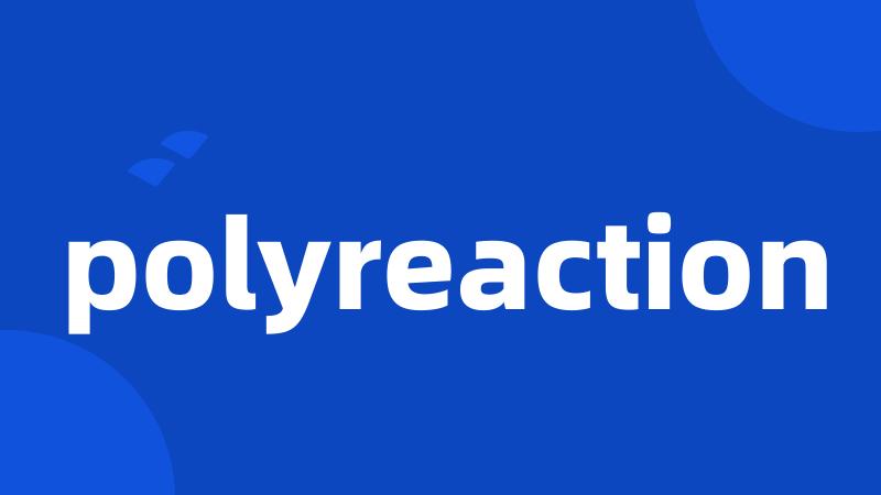 polyreaction