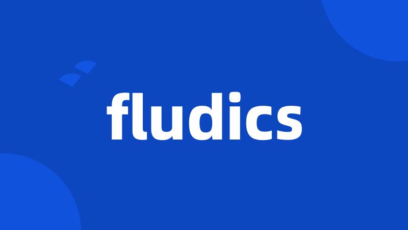 fludics