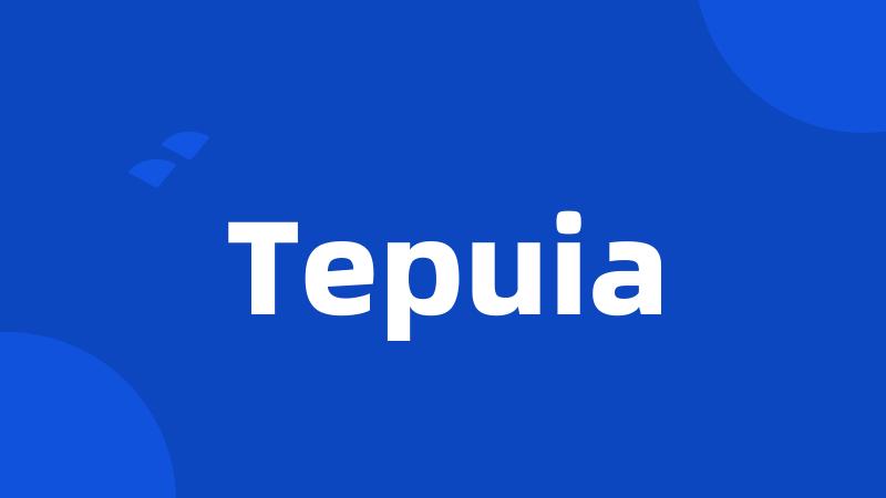 Tepuia