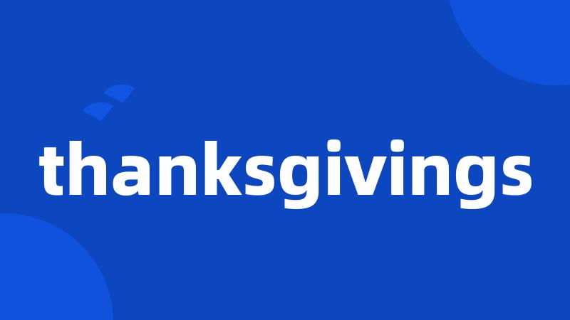 thanksgivings