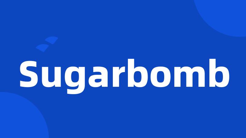 Sugarbomb