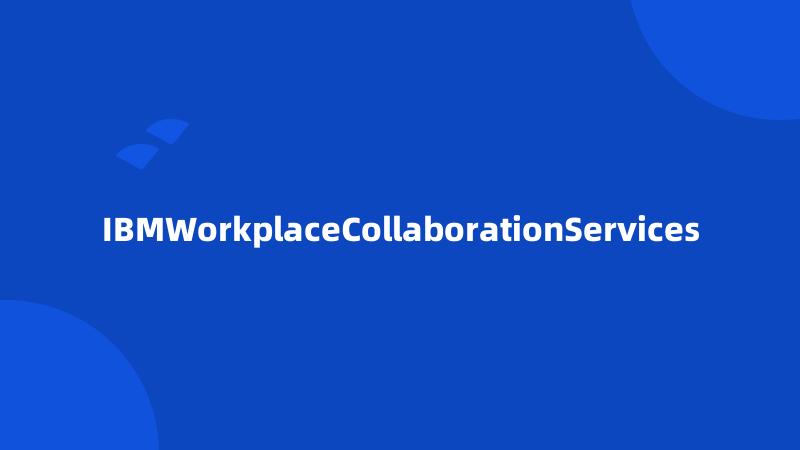 IBMWorkplaceCollaborationServices