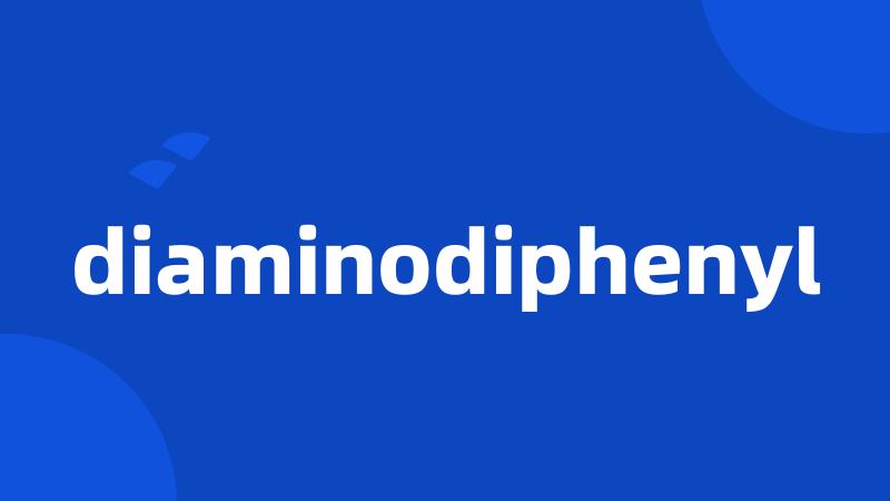 diaminodiphenyl