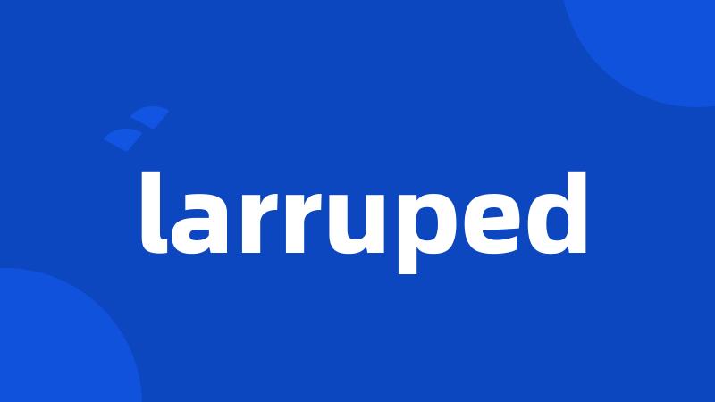 larruped