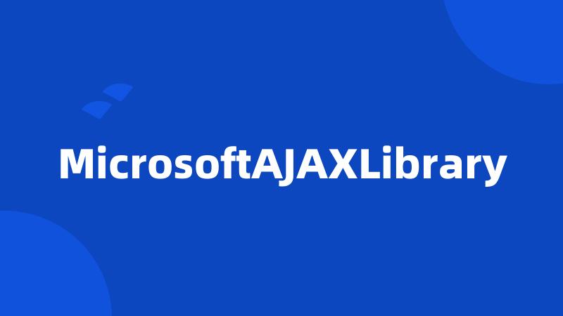 MicrosoftAJAXLibrary